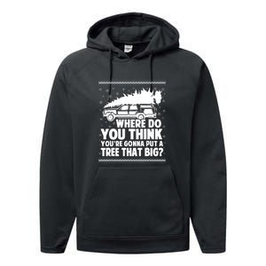 Christmas Tree Where Do You Think Youre Gonna Put A Tree That Big Performance Fleece Hoodie