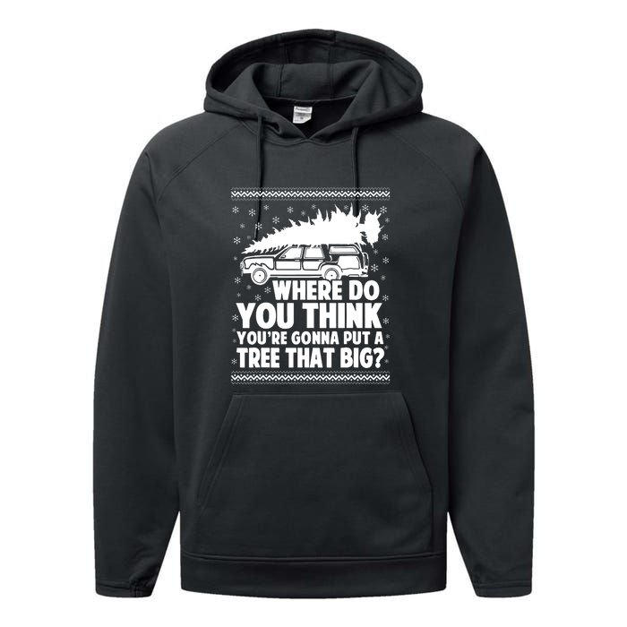 Christmas Tree Where Do You Think Youre Gonna Put A Tree That Big Performance Fleece Hoodie