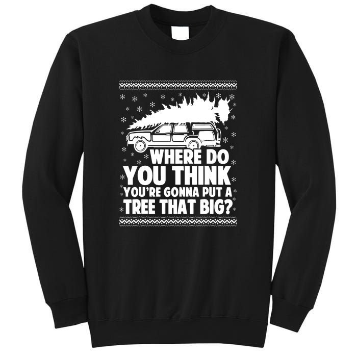 Christmas Tree Where Do You Think Youre Gonna Put A Tree That Big Sweatshirt