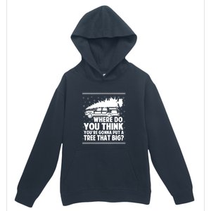 Christmas Tree Where Do You Think Youre Gonna Put A Tree That Big Urban Pullover Hoodie