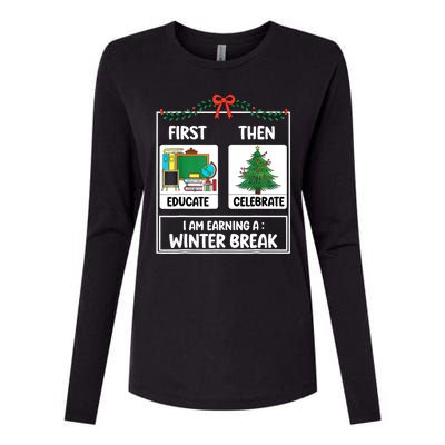 Christmas Teacher Winter Break Xmas First Educate Then Celebrategift Womens Cotton Relaxed Long Sleeve T-Shirt