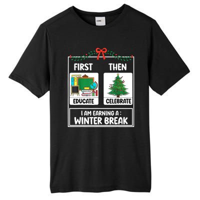 Christmas Teacher Winter Break Xmas First Educate Then Celebrategift Tall Fusion ChromaSoft Performance T-Shirt