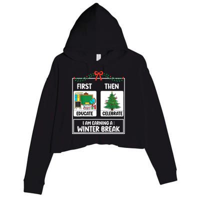 Christmas Teacher Winter Break Xmas First Educate Then Celebrategift Crop Fleece Hoodie