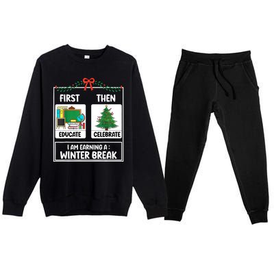 Christmas Teacher Winter Break Xmas First Educate Then Celebrategift Premium Crewneck Sweatsuit Set