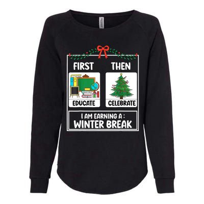 Christmas Teacher Winter Break Xmas First Educate Then Celebrategift Womens California Wash Sweatshirt