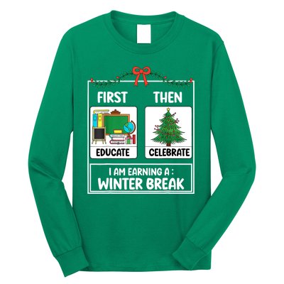 Christmas Teacher Winter Break Xmas First Educate Then Celebrategift Long Sleeve Shirt