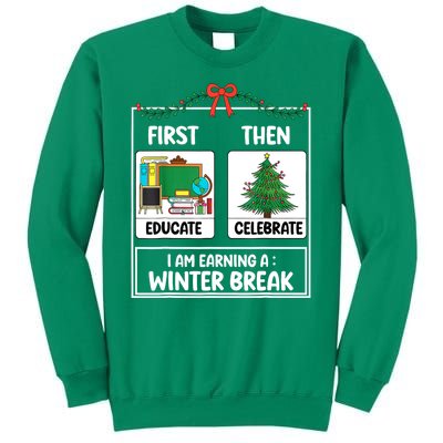 Christmas Teacher Winter Break Xmas First Educate Then Celebrategift Sweatshirt