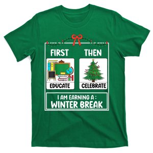 Christmas Teacher Winter Break Xmas First Educate Then Celebrategift T-Shirt