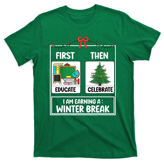 Christmas Teacher Winter Break Xmas First Educate Then Celebrategift T-Shirt