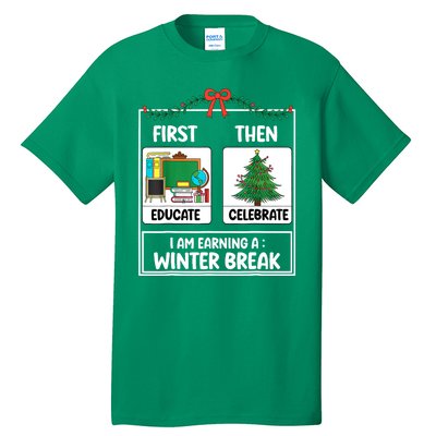 Christmas Teacher Winter Break Xmas First Educate Then Celebrategift Tall T-Shirt