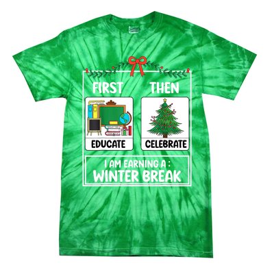 Christmas Teacher Winter Break Xmas First Educate Then Celebrategift Tie-Dye T-Shirt