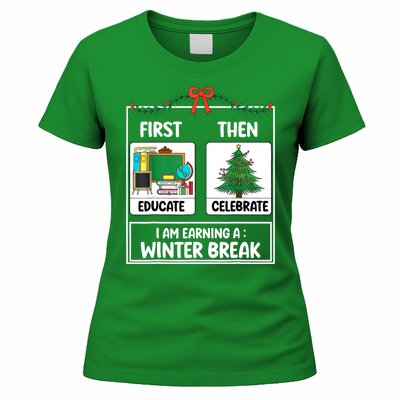 Christmas Teacher Winter Break Xmas First Educate Then Celebrategift Women's T-Shirt