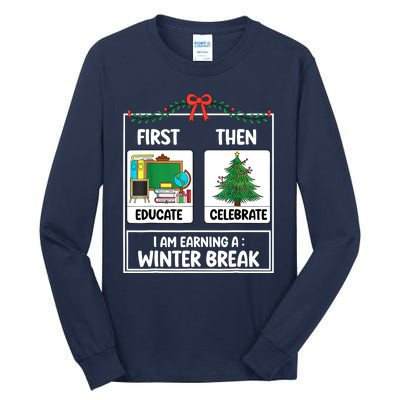 Christmas Teacher Winter Break Xmas First Educate Then Celebrategift Tall Long Sleeve T-Shirt