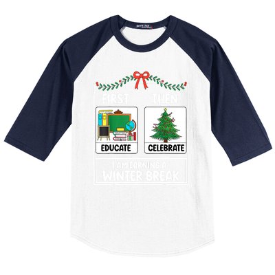 Christmas Teacher Winter Break Xmas First Educate Then Celebrategift Baseball Sleeve Shirt