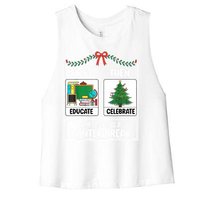 Christmas Teacher Winter Break Xmas First Educate Then Celebrategift Women's Racerback Cropped Tank