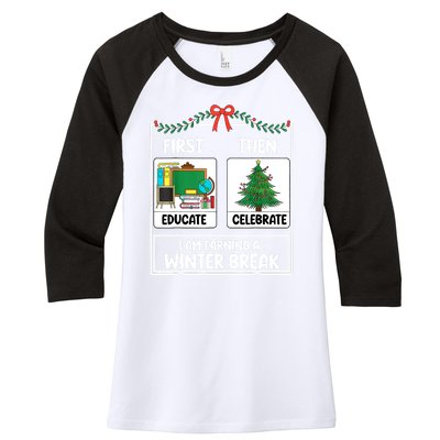 Christmas Teacher Winter Break Xmas First Educate Then Celebrategift Women's Tri-Blend 3/4-Sleeve Raglan Shirt