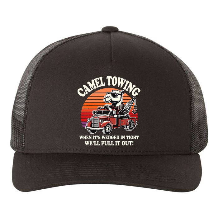Camel Towing When ItS Wedged In Tight WeLl Pull It Out Yupoong Adult 5-Panel Trucker Hat