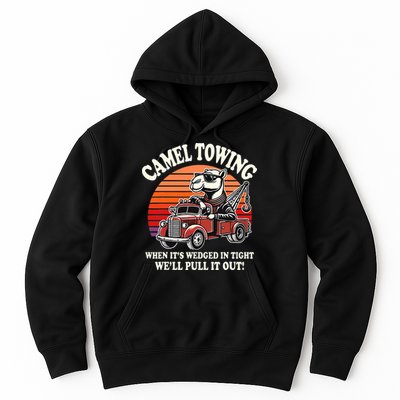 Camel Towing When ItS Wedged In Tight WeLl Pull It Out Hoodie
