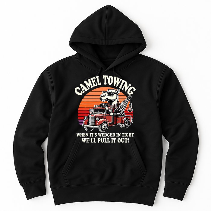 Camel Towing When ItS Wedged In Tight WeLl Pull It Out Hoodie
