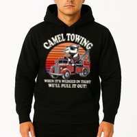 Camel Towing When ItS Wedged In Tight WeLl Pull It Out Hoodie