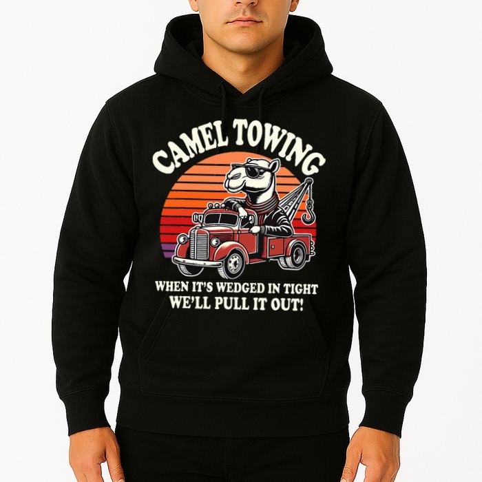 Camel Towing When ItS Wedged In Tight WeLl Pull It Out Hoodie