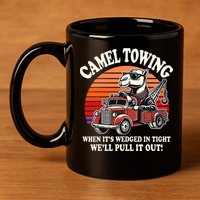 Camel Towing When ItS Wedged In Tight WeLl Pull It Out 11oz C Handle Ceramic Mug