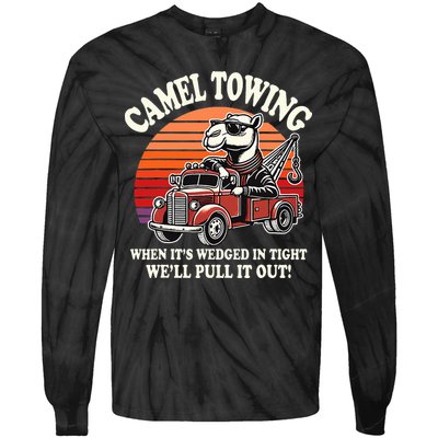Camel Towing When ItS Wedged In Tight WeLl Pull It Out Tie-Dye Long Sleeve Shirt