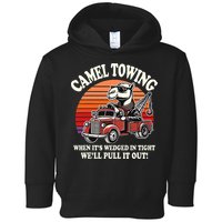Camel Towing When ItS Wedged In Tight WeLl Pull It Out Toddler Hoodie