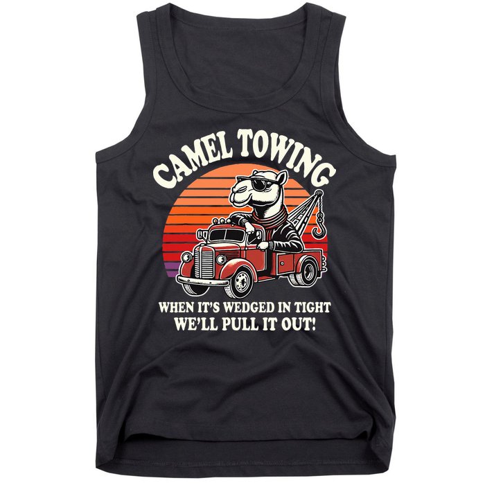 Camel Towing When ItS Wedged In Tight WeLl Pull It Out Tank Top