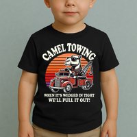 Camel Towing When ItS Wedged In Tight WeLl Pull It Out Toddler T-Shirt
