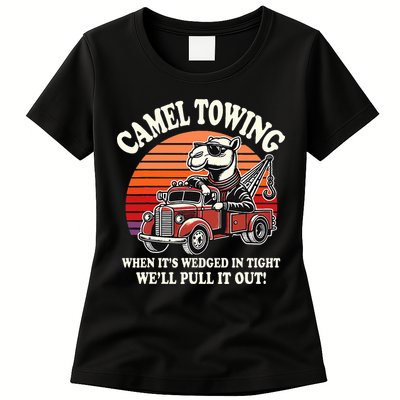 Camel Towing When ItS Wedged In Tight WeLl Pull It Out Womens T-Shirt