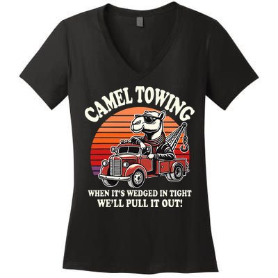 Camel Towing When ItS Wedged In Tight WeLl Pull It Out Women's V-Neck T-Shirt
