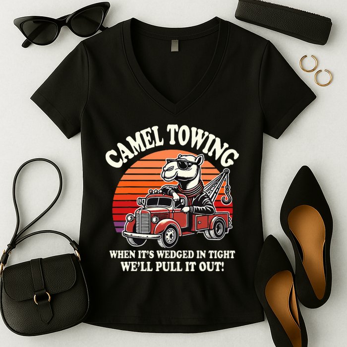 Camel Towing When ItS Wedged In Tight WeLl Pull It Out Women's V-Neck T-Shirt