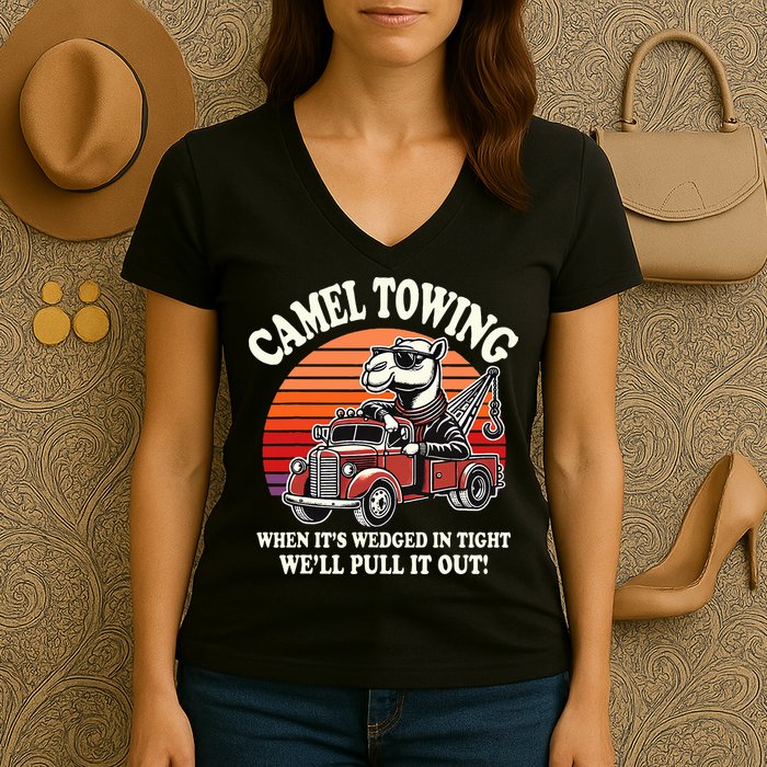 Camel Towing When ItS Wedged In Tight WeLl Pull It Out Women's V-Neck T-Shirt