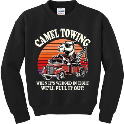 Camel Towing When ItS Wedged In Tight WeLl Pull It Out Kids Sweatshirt