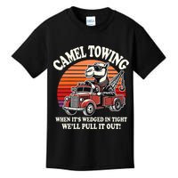 Camel Towing When ItS Wedged In Tight WeLl Pull It Out Kids T-Shirt