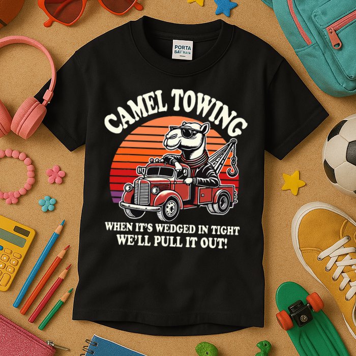 Camel Towing When ItS Wedged In Tight WeLl Pull It Out Kids T-Shirt