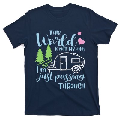 Camping This World Is Not My Home IM Just Passing Though T-Shirt