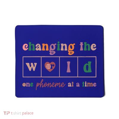 Changing The World One Phoneme At A Time Phonics Teacher Meaningful Gift Mousepad