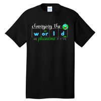 Changing The World One Phoneme At A Time Teacher Tall T-Shirt