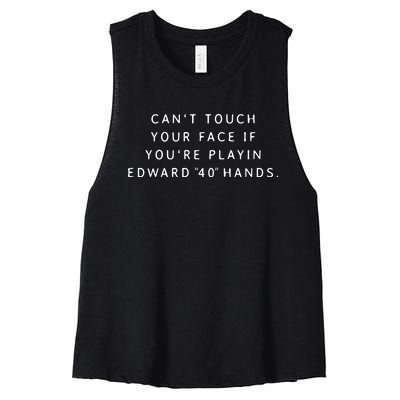 Can‘T Touch Your Face If You’Re Playing Edward 40 Hands Women's Racerback Cropped Tank