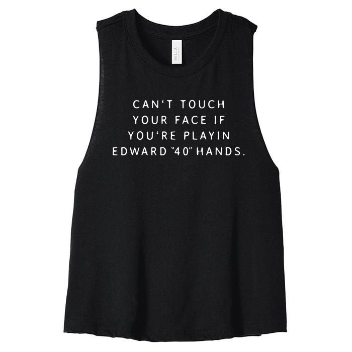 Can‘T Touch Your Face If You’Re Playing Edward 40 Hands Women's Racerback Cropped Tank