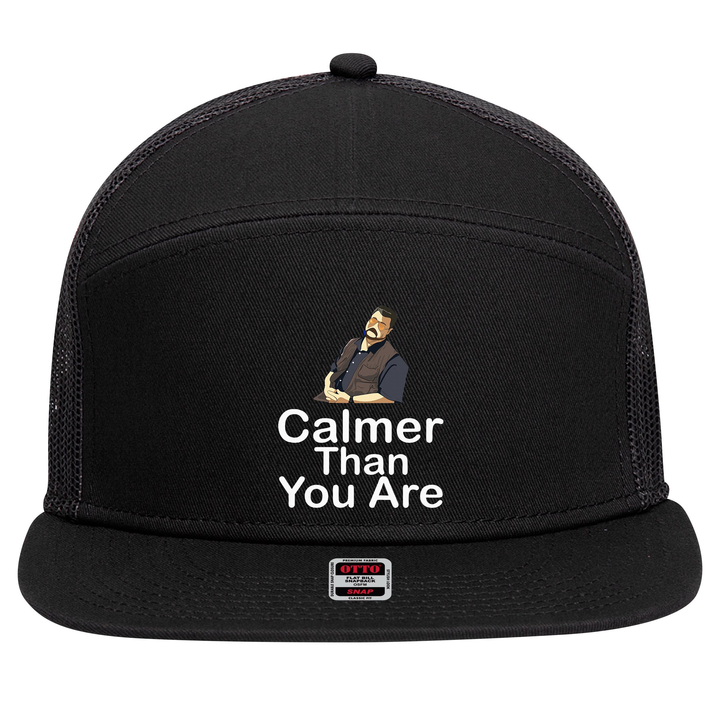 Calmer Than You Are 7 Panel Mesh Trucker Snapback Hat