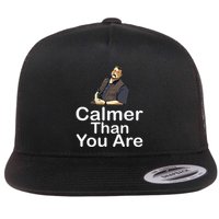 Calmer Than You Are Flat Bill Trucker Hat