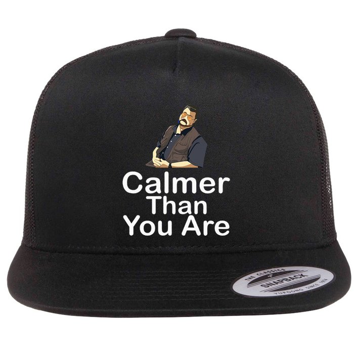 Calmer Than You Are Flat Bill Trucker Hat