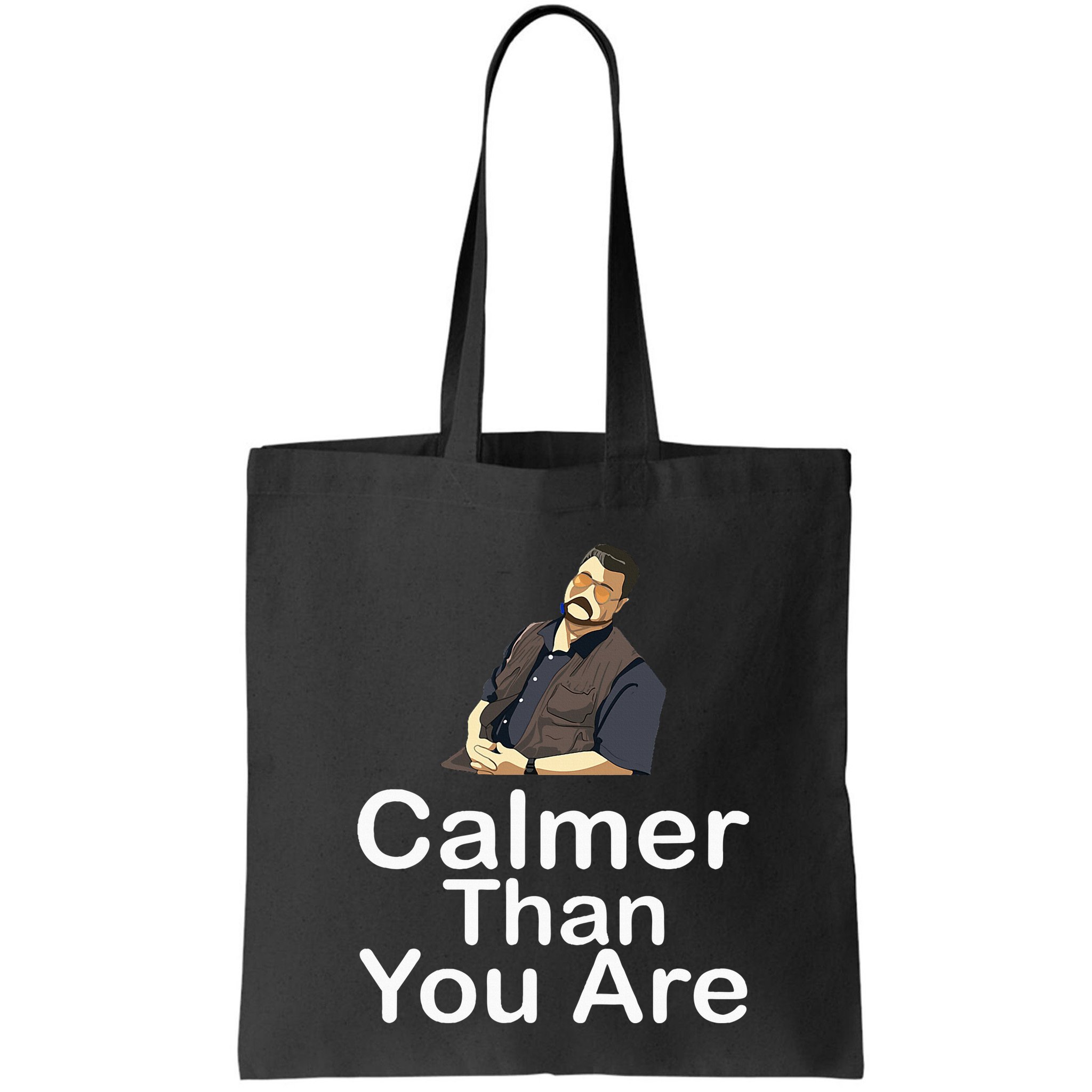 Calmer Than You Are Bag