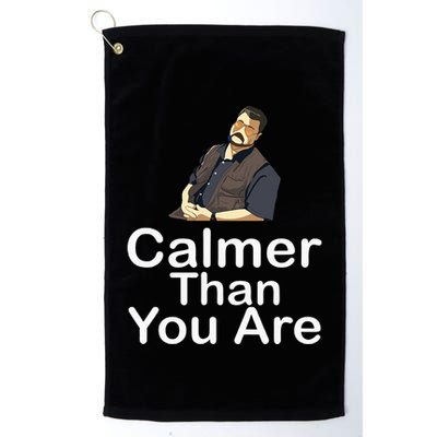 Calmer Than You Are Golf Towel
