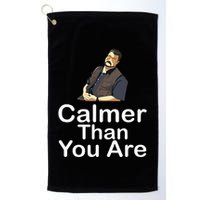 Calmer Than You Are Golf Towel