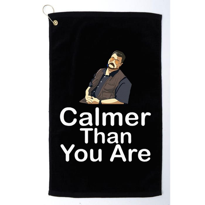 Calmer Than You Are Golf Towel
