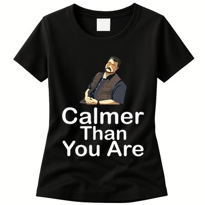Calmer Than You Are Womens T-Shirt